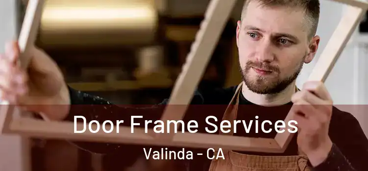 Door Frame Services Valinda - CA