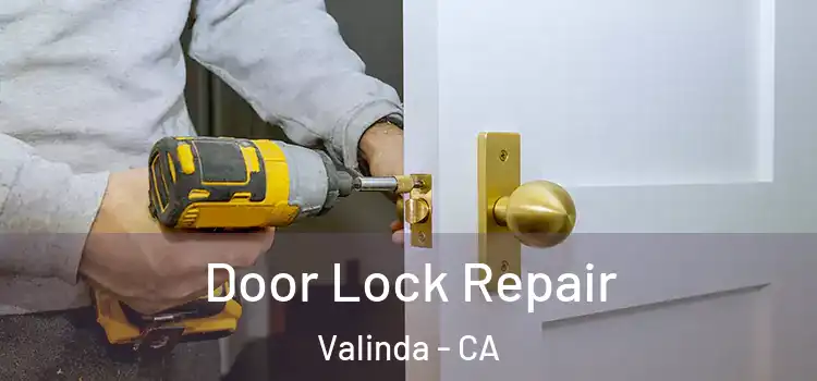 Door Lock Repair Valinda - CA