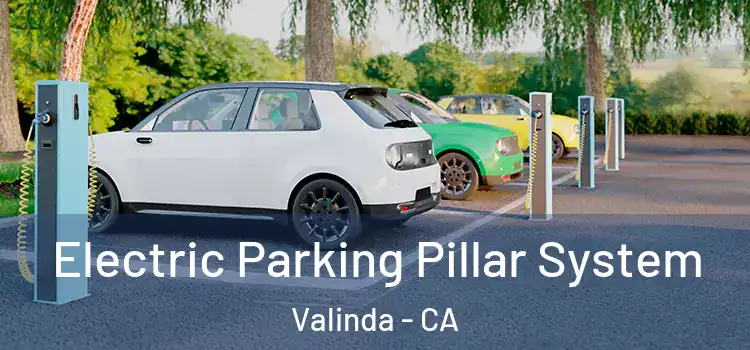 Electric Parking Pillar System Valinda - CA
