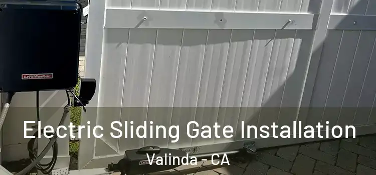 Electric Sliding Gate Installation Valinda - CA